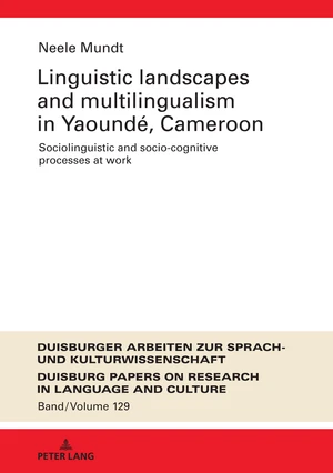 Linguistic Landscapes and Multilingualism in YaoundÃ©, Cameroon. Sociolinguistic and Socio-cognitive Processes at Work