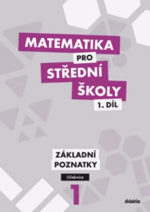 Matematika pro SŠ 1.díl - Základní poznatky (učebnice)