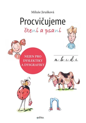 Procvičujeme čtení a psaní (Nejen pro dyslektiky a dysgrafiky)