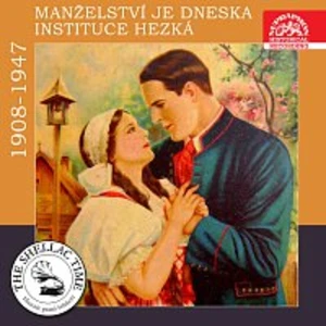 Různí interpreti – Historie psaná šelakem - Manželství je dneska instituce hezká. Nahrávky z let 1908 -1947