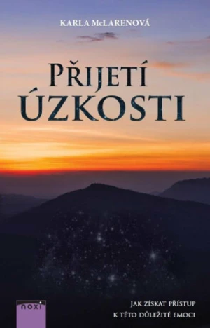 Přijetí úzkosti - Jak získat přístup k - Karla McLarenová