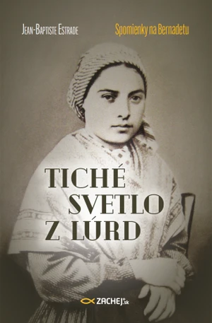 Tiché svetlo z Lúrd: Spomienky na Bernadetu - Jean-Baptiste Estrade - e-kniha