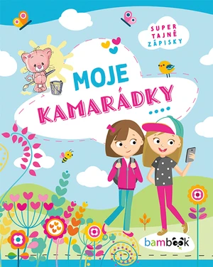 Kniha: Moje kamarádky od Kolektiv autorů