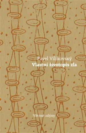 Vlastní životopis zla - Pavel Vilikovský