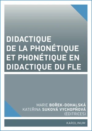 Didactique de la phonétique et phonétique en didactique du FLE - Marie Bořek-Dohalská, Kateřina Suková Vychopňová - e-kniha