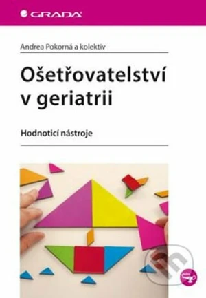 Ošetřovatelství v geriatrii - Andrea Pokorná