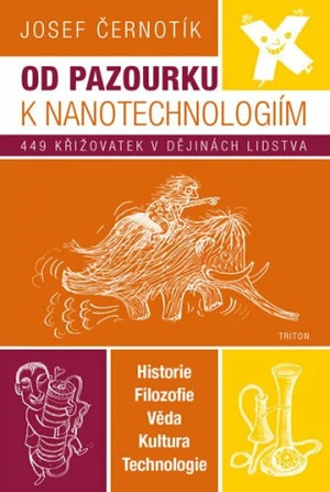 Od pazourku k nanotechnologiím - Černotík Josef, Alena Schulz