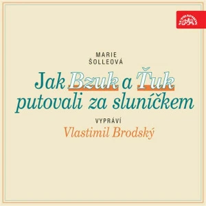 Jak Bzuk a Ťuk putovali za sluníčkem - Marie Šolleová - audiokniha