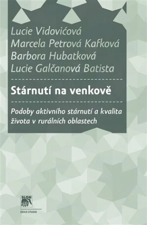 Stárnutí na venkově - Marcela Petrová Kafková, Lucie Vidovićová, Lucie Galčanová Batista, Barbora Hubatková