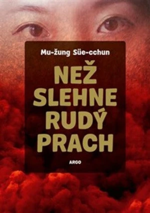 Než slehne rudý prach - Süe-cchun Mu-žung