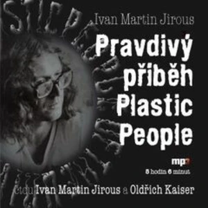 Pravdivý příběh Plastic People - Ivan Martin Jirous - audiokniha