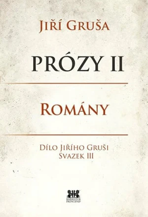 Prózy II - romány - Jiří Gruša