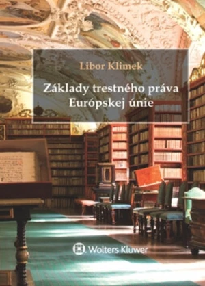 Základy trestného práva Európskej únie - Libor Klimek