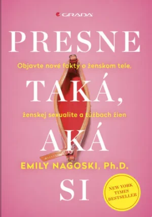 Presne taká, aká si - Emily Nagoski