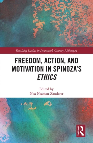 Freedom, Action, and Motivation in Spinozaâs "Ethics"