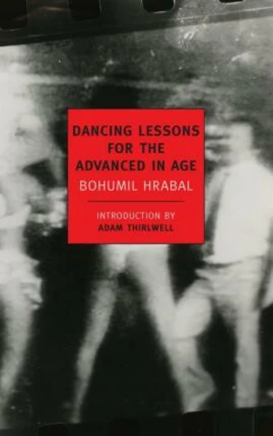 Dancing Lessons For The Advanced - Bohumil Hrabal