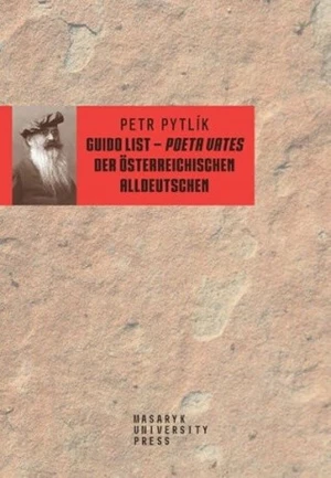 Guido List - Poeta Vates der Österreichischen Alldeutschen - Petr Pytlík