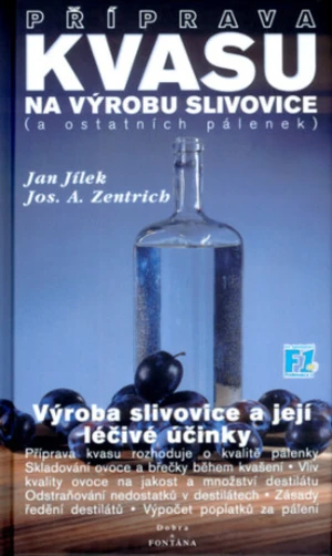 Příprava kvasu na výrobu slivovice (a ostatních pálenek) - Josef A. Zentrich, Jan Jílek