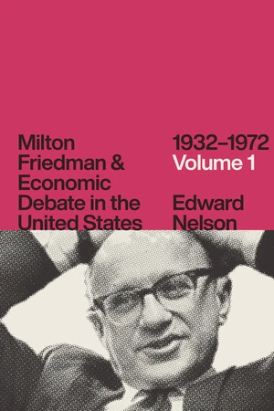 Milton Friedman & Economic Debate in the United States, 1932â1972