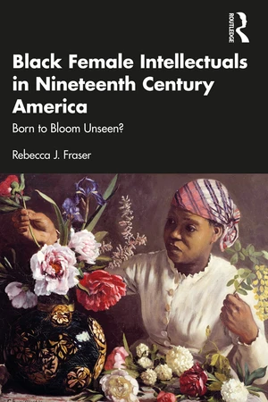 Black Female Intellectuals in Nineteenth Century America