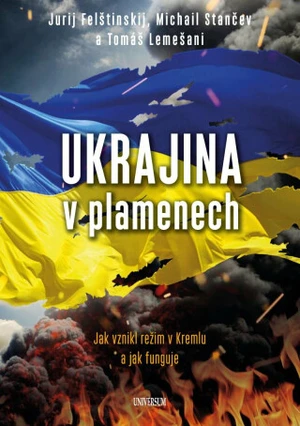 Ukrajina v plamenech - Tomáš Lemešani, Jurij Felštinskij, Michail Stančev