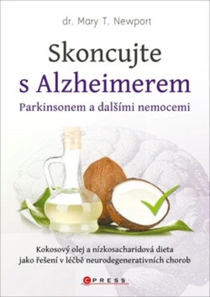 Skoncujte s alzheimerem, parkinsonem a dalšími nemocemi (Defekt) - Mary T. Newport, M.D.