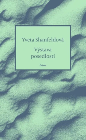 Výstava posedlostí - Yveta Shanfeldová