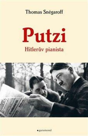 Putzi, Hitlerův pianista a mecenáš (Defekt) - Thomas Snégaroff