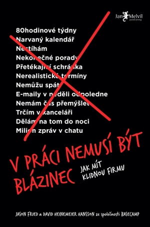 V práci nemusí být blázinec - Jason Fried, David Heinemeier Hansson