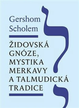 Židovská gnóze, mystika merkavy a talmudická tradice - Gershom Scholem