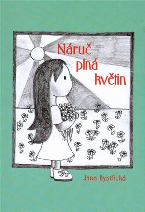 Náruč plná květin - Jana Bystřická