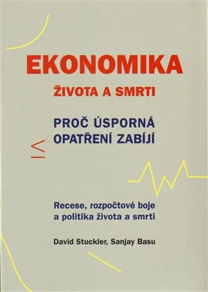 Ekonomika života a smrti - Sanjay Basu, David Stuckler