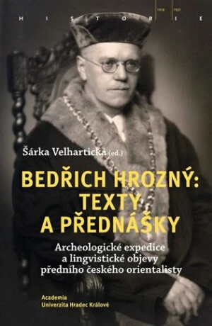 Bedřich Hrozný: Texty a přednášky - Šárka Velhartická