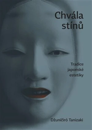 Chvála stínů. Tradice japonské estetiky - Džuničiró Tanizaki