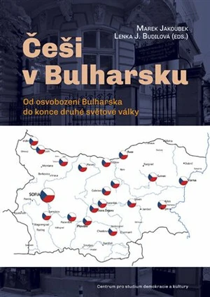 Češi v Bulharsku - Marek Jakoubek, Lenka J. Budilová