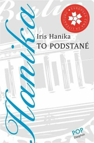 To podstatné - Iris Hanika