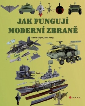 Jak fungují moderní zbraně - Daniel Gilpin