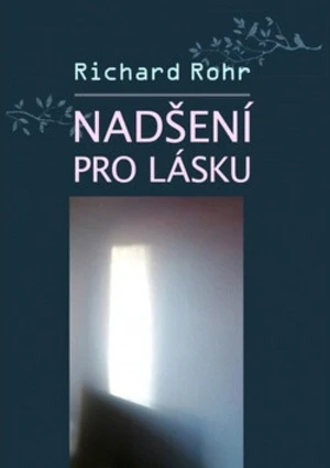 Nadšení pro lásku - Richard Rohr