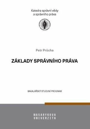 Základy správního práva - Učební text pro bakalářské studium - Petr Průcha