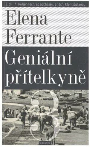 Geniální přítelkyně 3 - Příběh těch, co odcházejí, a těch, kteří zůstanou - Elena Ferrante