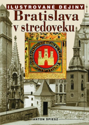 Bratislava v stredoveku - Anton Špiesz