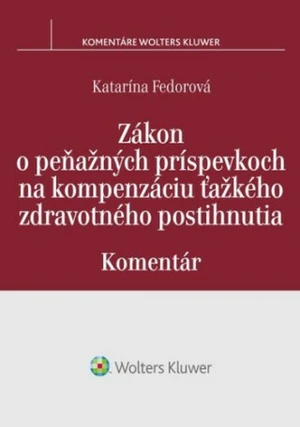 Zákon o peňažných príspevkoch na kompenzáciu ťažkého zdravotného postihnutia - Katarína Fedorová