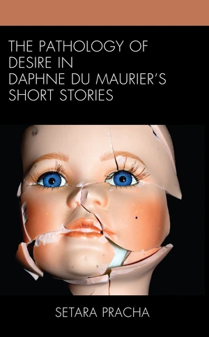 The Pathology of Desire in Daphne du Maurierâs Short Stories