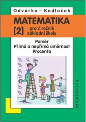 Matematika pro 7. ročník ZŠ, 2. díl – Poměr; přímá a nepřímá úměrnost; procenta - Oldřich Odvárko, Jiří Kadleček