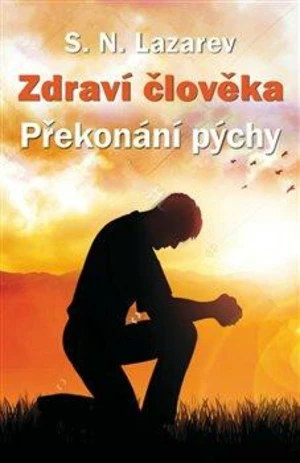 Zdraví člověka - Překonaní pýchy - Sergej N. Lazarev