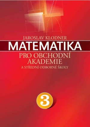 Matematika pro obchodní akademie - III. díl - Jaroslav Klodner