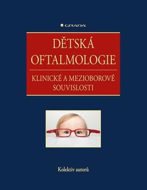 Dětská oftalmologie - Klinické a mezioborové souvislosti - kolektiv autorů