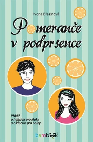 Pomeranče v podprsence - Ivona Březinová