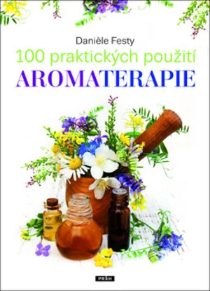 100 praktických použití aromaterapie - Daniele Festy