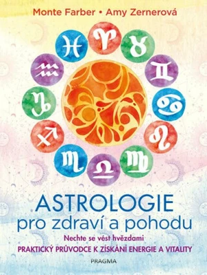 Astrologie pro zdraví a pohodu - Monte Farber, Amy Zernerová